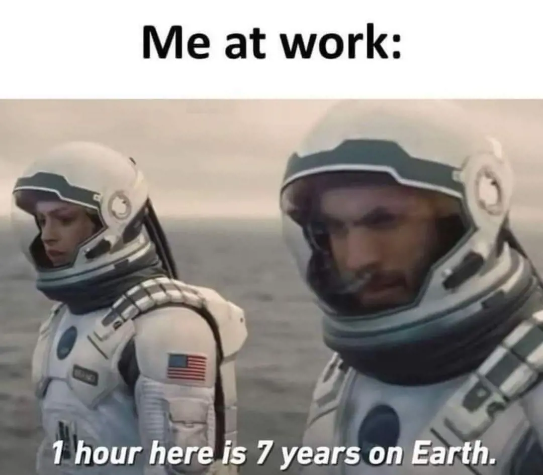 A meme made on template of the film Interstellar where the characters visit another planet with significantly shorter time.